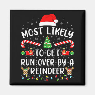 Most Likely To Get Run Over By A Reindeer Matching Magnet