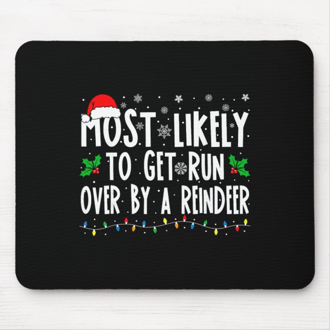 Most Likely To Get Run Over By A Reindeer Matching Mouse Pad (Front)