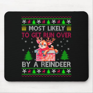 Most Likely To Get Run Over By A Reindeer Matching Mouse Pad