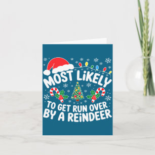 Most Likely To Get Run Over By A Reindeer Shirt Ch Card