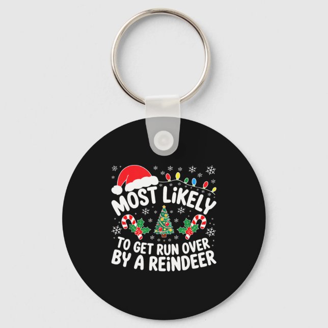 Most Likely To Get Run Over By A Reindeer Shirt Ch Key Ring (Front)