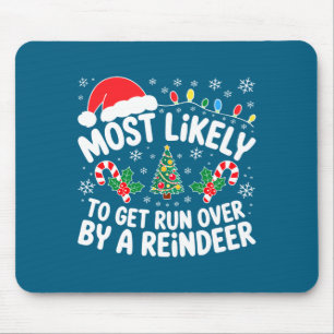 Most Likely To Get Run Over By A Reindeer Shirt Ch Mouse Pad