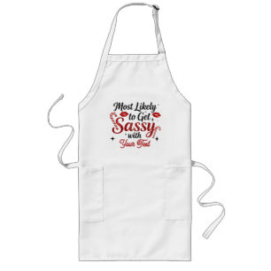 Most Likely to Get Sassy Personalized Long Apron