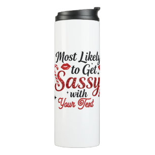 Most Likely to Get Sassy Personalized  Thermal Tumbler
