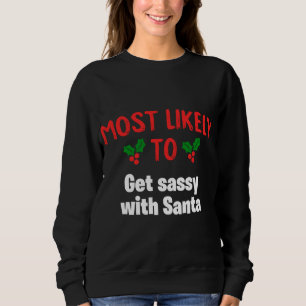 Most Likely To Get Sassy With Santa Christmas Sweatshirt