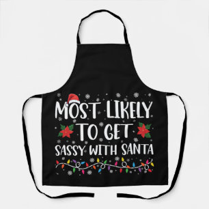 Most Likely To Get Sassy With Santa Family Xmas Apron