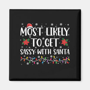 Most Likely To Get Sassy With Santa Family Xmas Magnet
