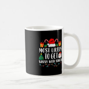 Most Likely To Get Sassy With Santa Fun Family Chr Coffee Mug