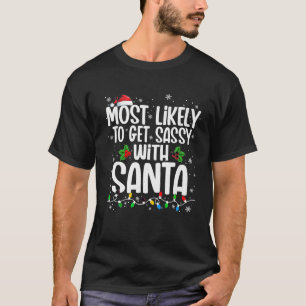 Most Likely To Get Sassy With Santa Funny Family C T-Shirt