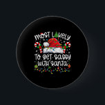 Most Likely To Get Sassy With Santa Matching Chris 6 Cm Round Badge<br><div class="desc">Most Likely To Get Sassy With Santa Matching Christmas T-shirt.png</div>