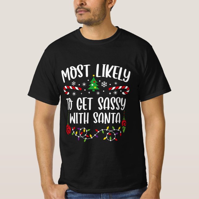 Most Likely To Get Sassy With Santa T-Shirt (Front)