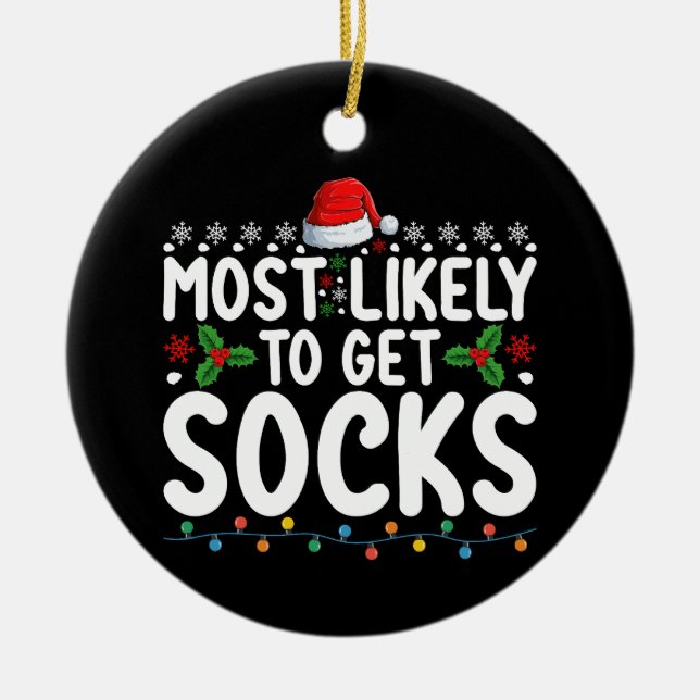 Most Likely To Get Socks Christmas Family Holiday Ceramic Ornament (Front)