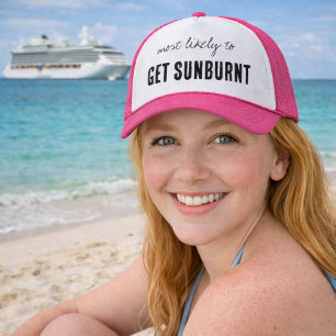 Most Likely To GET SUNBURNT Funny Cruise Trucker Hat