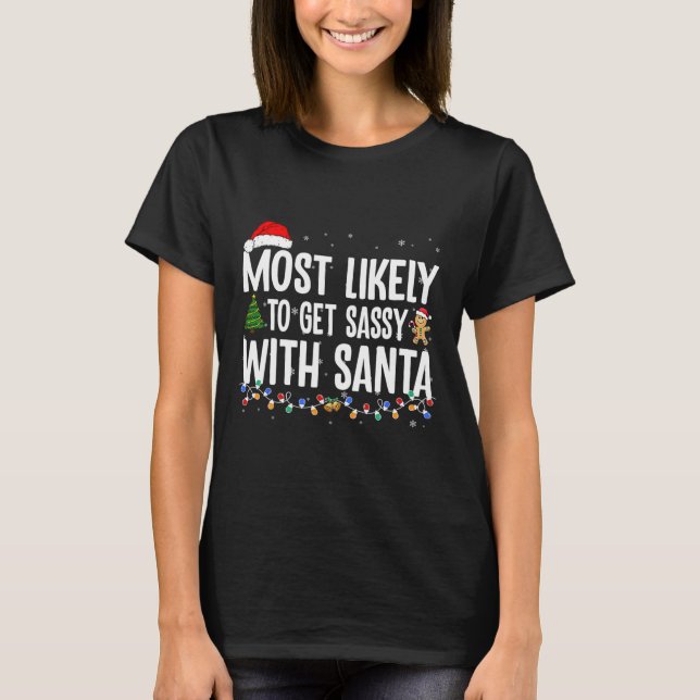 Most Likely To Get Sy With Santa Fun Family Christ T-Shirt (Front)