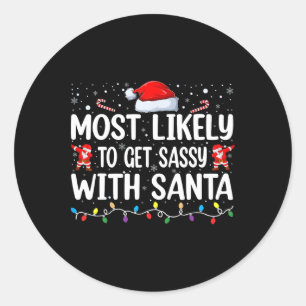 Most Likely To Get Sy With Santa Funny Christmas F Classic Round Sticker