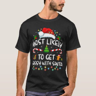 Most Likely To Get Sy With Santa Funny Family Chri T-Shirt
