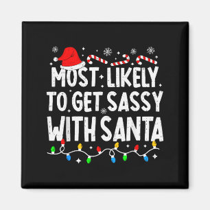 Most Likely To Get Sy With Santa Funny Matching Ch Magnet