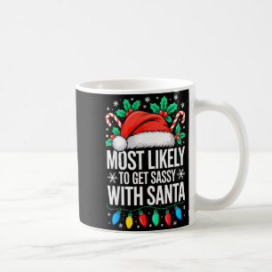 Most Likely To Get Sy With Santa Shirt Family Chri Coffee Mug