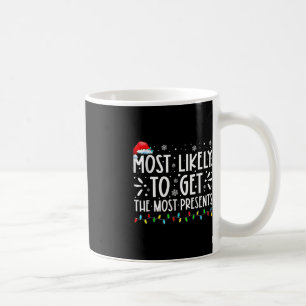 Most Likely To Get The Most Present Family Christm Coffee Mug