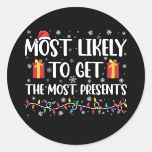 Most Likely To Get The Most Presents Christmas Classic Round Sticker