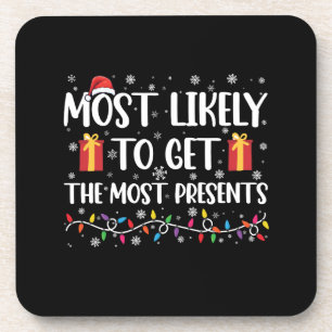 Most Likely To Get The Most Presents Christmas  Coaster
