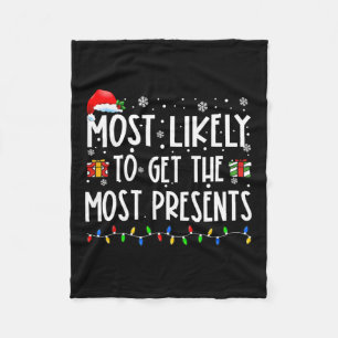 Most Likely To Get The Most Presents Christmas Fam Fleece Blanket
