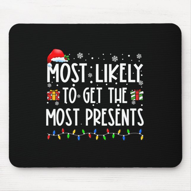 Most Likely To Get The Most Presents Christmas Fam Mouse Pad (Front)