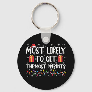 Most Likely To Get The Most Presents Christmas  Key Ring