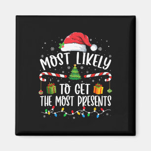 Most Likely To Get The Most Presents Christmas Paj Magnet