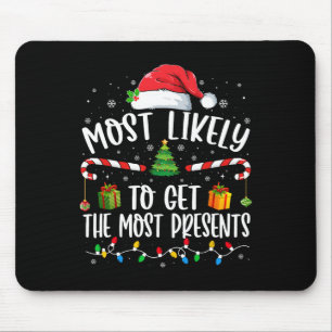 Most Likely To Get The Most Presents Christmas Paj Mouse Pad