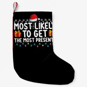 Most Likely To Get The Most Presents Gifts Christm Small Christmas Stocking