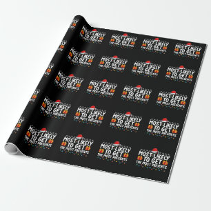Most Likely To Get The Most Presents Gifts Christm Wrapping Paper
