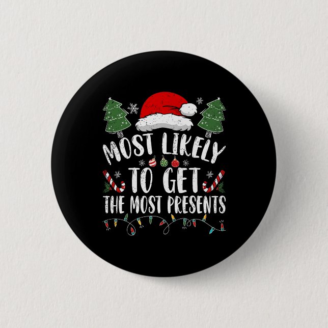 Most Likely To Get The Most Presents Santa Christm 6 Cm Round Badge (Front)