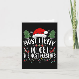 Most Likely To Get The Most Presents Santa Christm Card