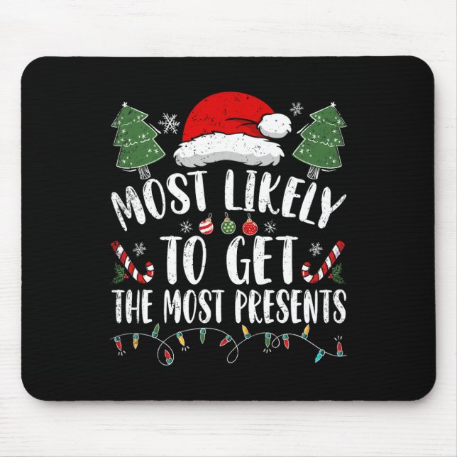 Most Likely To Get The Most Presents Santa Christm Mouse Pad (Front)