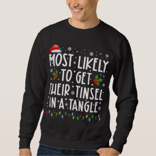 Most Likely To Get Their Tinsel In A Tangle Family Sweatshirt