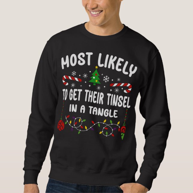 MOST LIKELY TO GET THEIR TINSEL IN A TANGLE SWEATSHIRT (Front)