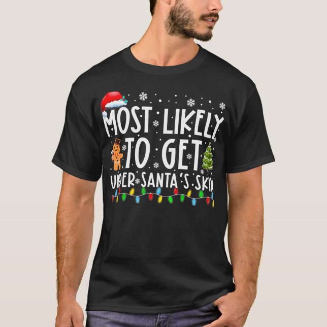 Most Likely To Get Under Santa's Skin Funny Christ T-Shirt (Front)