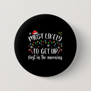 Most Likely To Get Up First In The Morning 6 Cm Round Badge