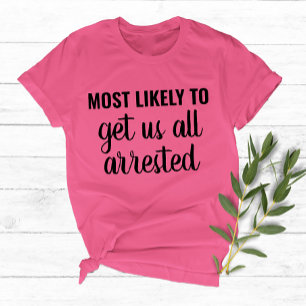 Most Likely To Girl Trip Bachelorette Party Custom T-Shirt