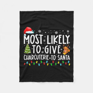 Most Likely To Give Charcuterie To Santa Family Ch Fleece Blanket