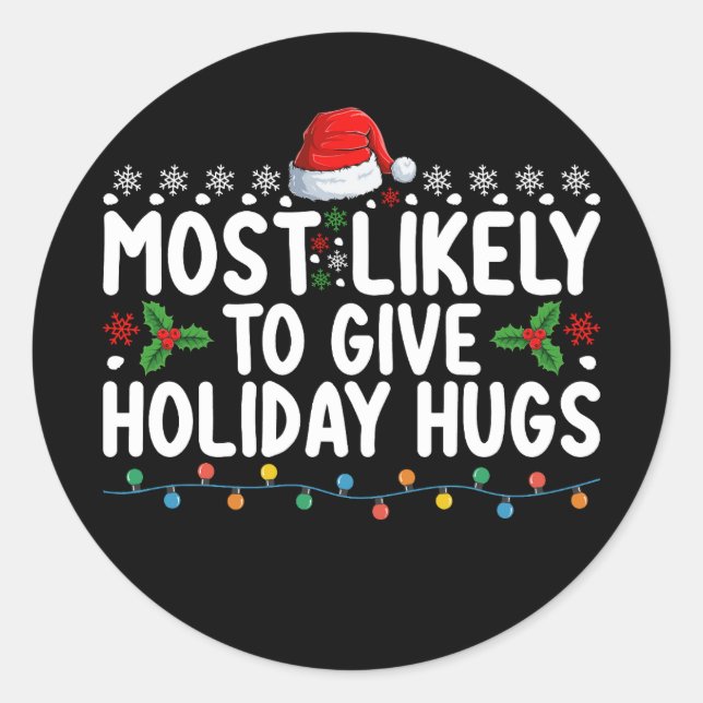 Most Likely To Give Holiday Hugs Christmas Family Classic Round Sticker (Front)