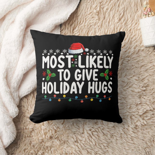 Most Likely To Give Holiday Hugs Christmas Family Cushion (Blanket)