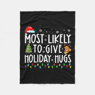Most Likely To Give Holiday Hugs Family Christmas  Fleece Blanket