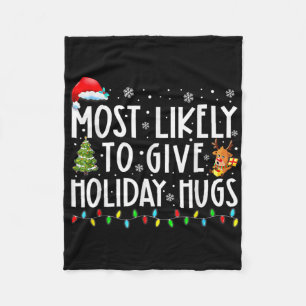 Most Likely To Give Holiday Hugs Family Christmas Fleece Blanket