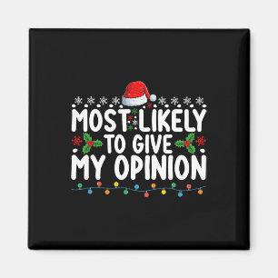 Most Likely To Give My Opinion Fun Christmas Holid Magnet