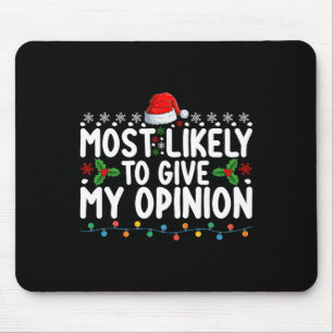 Most Likely To Give My Opinion Fun Christmas Holid Mouse Pad