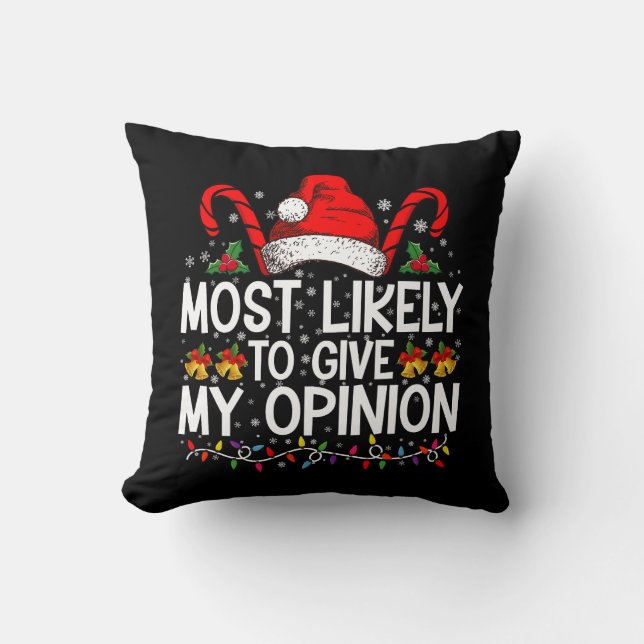Most Likely To Give My Opinion Funny Christmas Cushion (Front)