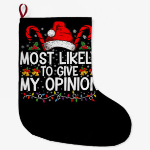 Most Likely To Give My Opinion Funny Christmas Large Christmas Stocking