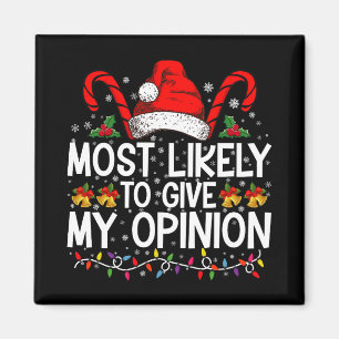 Most Likely To Give My Opinion Funny Christmas Magnet
